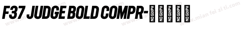 F37 Judge Bold Compr字体转换